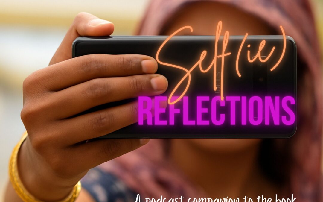 Self(ie) Reflections: new podast series